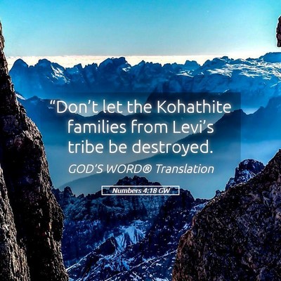 Picture 05 - Numbers 4:18 GW - “Don’t let the Kohathite families from - Bible Verse Picture