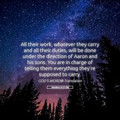 Picture 05 - Numbers 4:27 GW - All their work, whatever they carry and all their - Bible Verse Picture