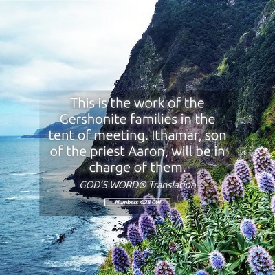 Picture 05 - Numbers 4:28 GW - This is the work of the Gershonite families in - Bible Verse Picture