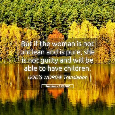 Picture 05 - Numbers 5:28 GW - But if the woman is not unclean and is pure, she - Bible Verse Picture