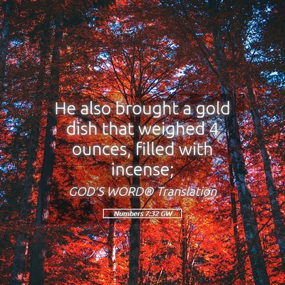 Picture 05 - Numbers 7:32 GW - He also brought a gold dish that weighed 4 - Bible Verse Picture