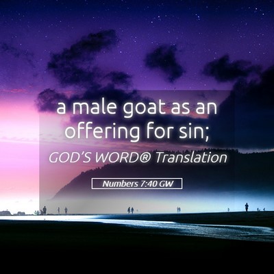 Picture 05 - Numbers 7:40 GW - a male goat as an offering for - Bible Verse Picture
