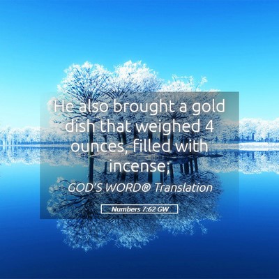 Picture 05 - Numbers 7:62 GW - He also brought a gold dish that weighed 4 - Bible Verse Picture