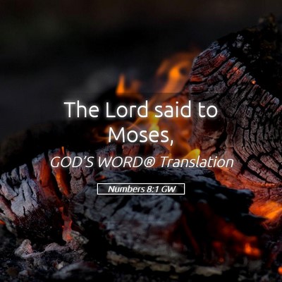 Picture 05 - Numbers 8:1 GW - The Lord said to - Bible Verse Picture