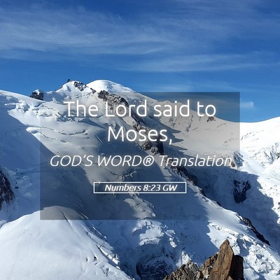 Picture 05 - Numbers 8:23 GW - The Lord said to - Bible Verse Picture