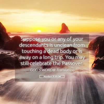 Picture 05 - Numbers 9:10 GW - Suppose you or any of your descendants is unclean - Bible Verse Picture