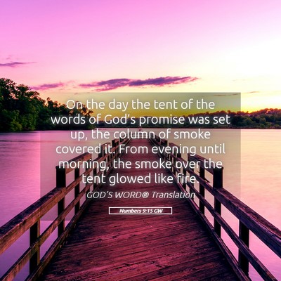 Picture 05 - Numbers 9:15 GW - On the day the tent of the words of God’s - Bible Verse Picture
