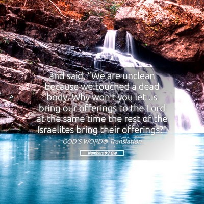 Picture 05 - Numbers 9:7 GW - and said, “We are unclean because we touched a - Bible Verse Picture