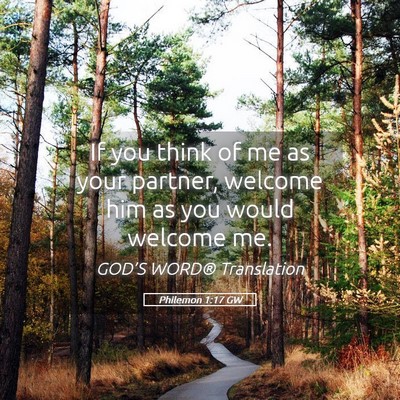 Picture 05 - Philemon 1:17 GW - If you think of me as your partner, welcome him - Bible Verse Picture
