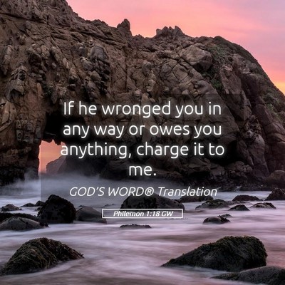 Picture 05 - Philemon 1:18 GW - If he wronged you in any way or owes you - Bible Verse Picture