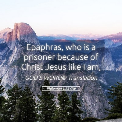 Picture 05 - Philemon 1:23 GW - Epaphras, who is a prisoner because of Christ - Bible Verse Picture