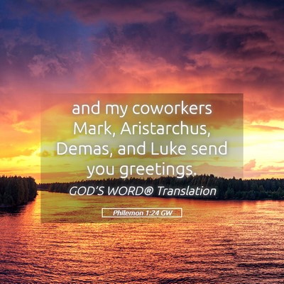 Picture 05 - Philemon 1:24 GW - and my coworkers Mark, Aristarchus, Demas, and - Bible Verse Picture