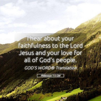 Picture 05 - Philemon 1:5 GW - I hear about your faithfulness to the Lord Jesus - Bible Verse Picture