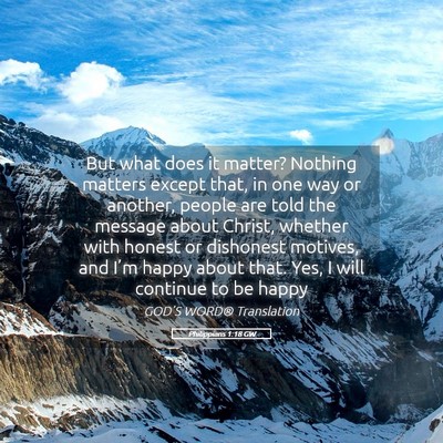 Picture 05 - Philippians 1:18 GW - But what does it matter? Nothing matters except - Bible Verse Picture