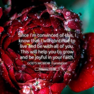 Picture 05 - Philippians 1:25 GW - Since I’m convinced of this, I know that I will - Bible Verse Picture