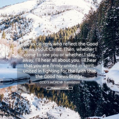 Picture 05 - Philippians 1:27 GW - Live as citizens who reflect the Good News about - Bible Verse Picture