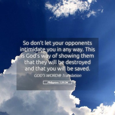Picture 05 - Philippians 1:28 GW - So don’t let your opponents intimidate you in - Bible Verse Picture