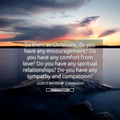 Picture 05 - Philippians 2:1 GW - So then, as Christians, do you have any - Bible Verse Picture
