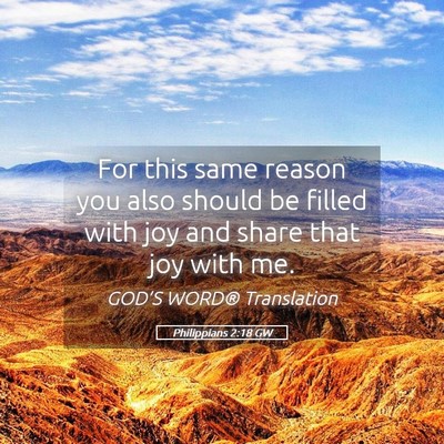 Picture 05 - Philippians 2:18 GW - For this same reason you also should be filled - Bible Verse Picture