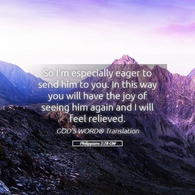 Picture 05 - Philippians 2:28 GW - So I’m especially eager to send him to you. In - Bible Verse Picture