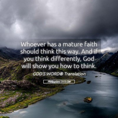 Picture 05 - Philippians 3:15 GW - Whoever has a mature faith should think this way. - Bible Verse Picture