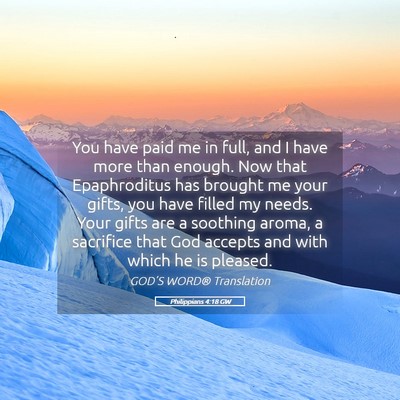 Picture 05 - Philippians 4:18 GW - You have paid me in full, and I have more than - Bible Verse Picture