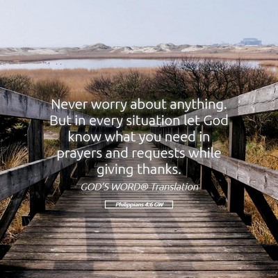 Picture 05 - Philippians 4:6 GW - Never worry about anything. But in every - Bible Verse Picture