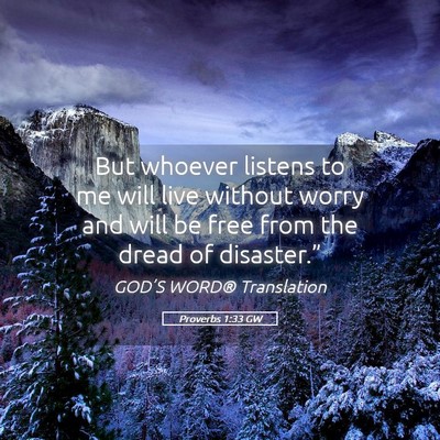 Picture 05 - Proverbs 1:33 GW - But whoever listens to me will live without worry - Bible Verse Picture