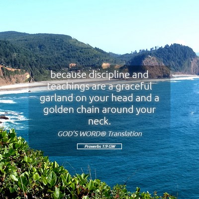 Picture 05 - Proverbs 1:9 GW - because discipline and teachings are a graceful - Bible Verse Picture