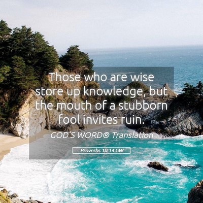 Picture 05 - Proverbs 10:14 GW - Those who are wise store up knowledge, but the - Bible Verse Picture