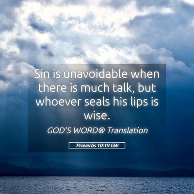 Picture 05 - Proverbs 10:19 GW - Sin is unavoidable when there is much talk, but - Bible Verse Picture