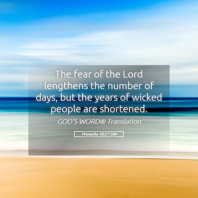 Picture 05 - Proverbs 10:27 GW - The fear of the Lord lengthens the number of - Bible Verse Picture