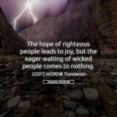 Picture 05 - Proverbs 10:28 GW - The hope of righteous people leads to joy, but - Bible Verse Picture