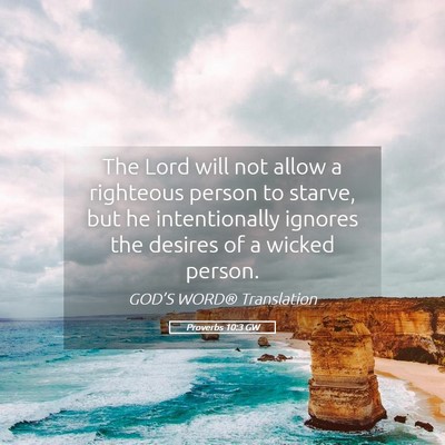Picture 05 - Proverbs 10:3 GW - The Lord will not allow a righteous person to - Bible Verse Picture