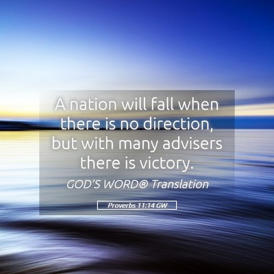 Picture 05 - Proverbs 11:14 GW - A nation will fall when there is no direction, - Bible Verse Picture