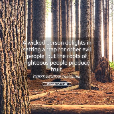 Picture 05 - Proverbs 12:12 GW - A wicked person delights in setting a trap for - Bible Verse Picture