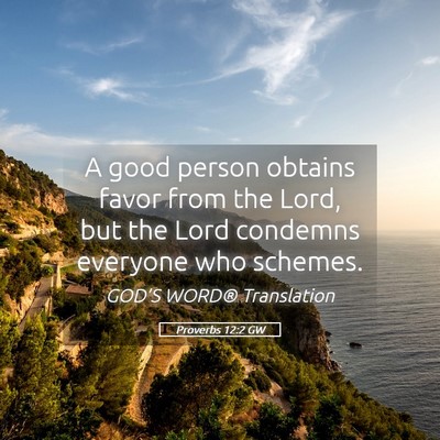 Picture 05 - Proverbs 12:2 GW - A good person obtains favor from the Lord, but - Bible Verse Picture