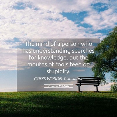 Picture 05 - Proverbs 15:14 GW - The mind of a person who has understanding - Bible Verse Picture