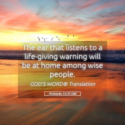 Picture 05 - Proverbs 15:31 GW - The ear that listens to a life-giving warning - Bible Verse Picture