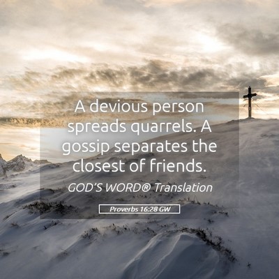 Picture 05 - Proverbs 16:28 GW - A devious person spreads quarrels. A gossip - Bible Verse Picture