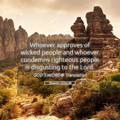 Picture 05 - Proverbs 17:15 GW - Whoever approves of wicked people and whoever - Bible Verse Picture