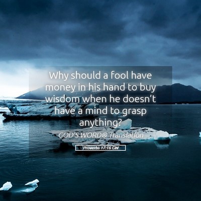 Picture 05 - Proverbs 17:16 GW - Why should a fool have money in his hand to buy - Bible Verse Picture