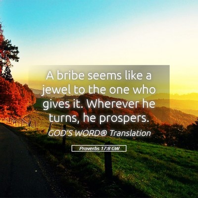 Picture 05 - Proverbs 17:8 GW - A bribe seems like a jewel to the one who gives - Bible Verse Picture