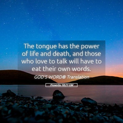 Picture 05 - Proverbs 18:21 GW - The tongue has the power of life and death, and - Bible Verse Picture