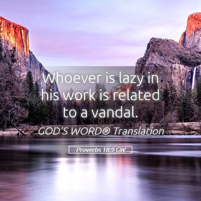 Picture 05 - Proverbs 18:9 GW - Whoever is lazy in his work is related to a - Bible Verse Picture