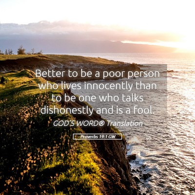 Picture 05 - Proverbs 19:1 GW - Better to be a poor person who lives innocently - Bible Verse Picture
