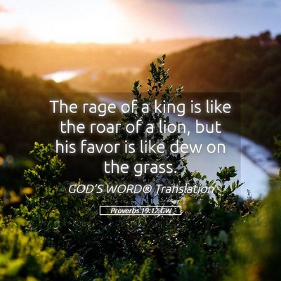 Picture 05 - Proverbs 19:12 GW - The rage of a king is like the roar of a lion, - Bible Verse Picture