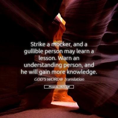 Picture 05 - Proverbs 19:25 GW - Strike a mocker, and a gullible person may learn - Bible Verse Picture