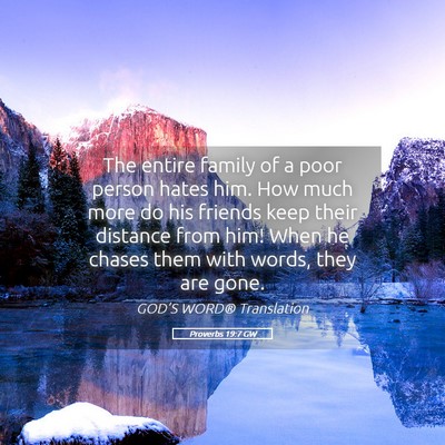 Picture 05 - Proverbs 19:7 GW - The entire family of a poor person hates him. How - Bible Verse Picture