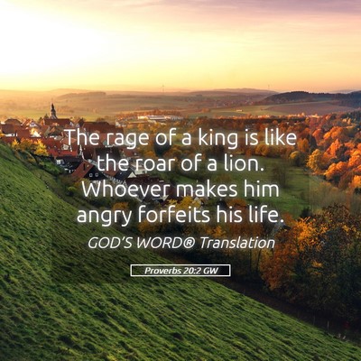 Picture 05 - Proverbs 20:2 GW - The rage of a king is like the roar of a lion. - Bible Verse Picture